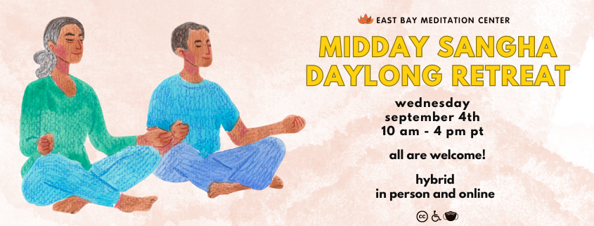 Illustration of two meditators in seated position with event information written to the right of them. Text: Midday Sangha Daylong Retreat. Wednesday, September 4th, 10 AM to 4 PM PT. All are welcome! Hybrid in person and online."